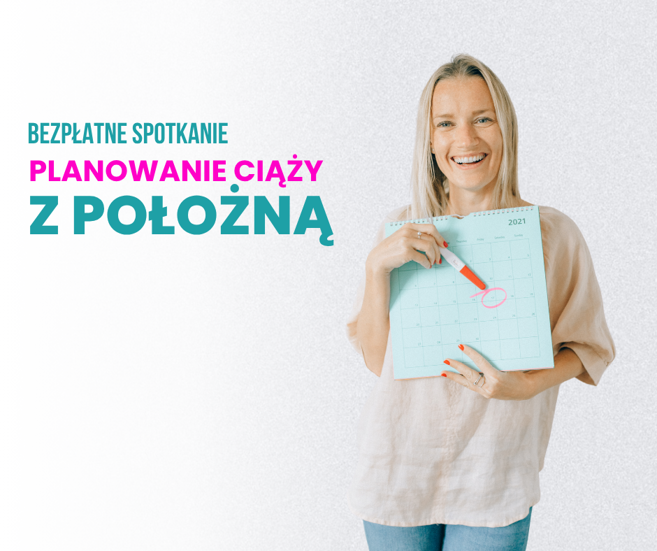 Spotkania z położną. Planowanie ciąży – zadbaj o siebie, zanim zostaniesz mamą