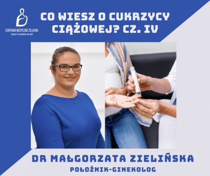 Co wiesz o cukrzycy ciążowej? Część IV