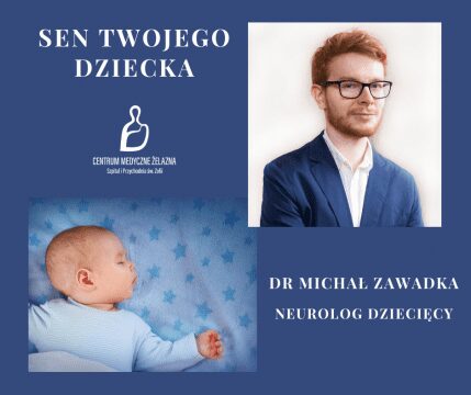 Sen twojego dziecka - dr Michał Zawadka Neurolog dziecięcy